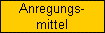 Anregungs-
mittel